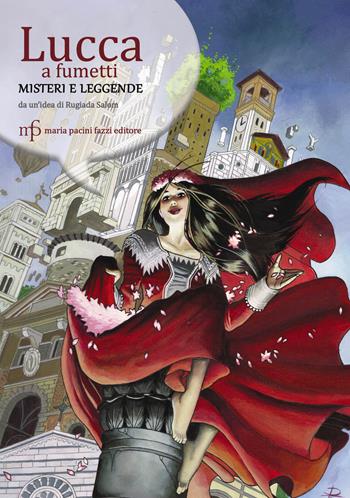 Lucca a fumetti. Misteri e leggende - Antonio De Rosa - Libro Pacini Fazzi 2018 | Libraccio.it