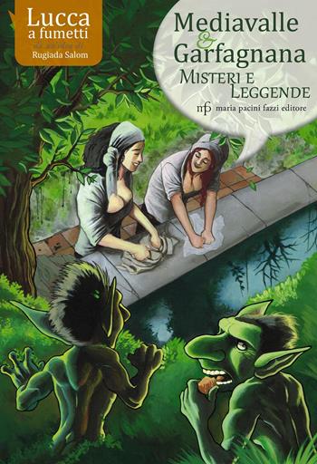 Mediavalle e Garfagnana. Lucca a fumetti. Misteri e leggende - Antonio De Rosa - Libro Pacini Fazzi 2018 | Libraccio.it