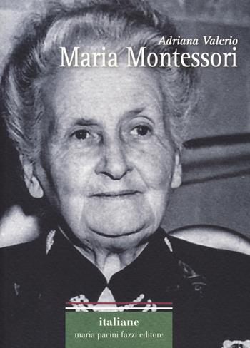 Maria Montessori - Adriana Valerio - Libro Maria Pacini Fazzi Editore 2019, Italiane | Libraccio.it