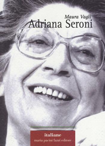 Adriana Seroni - Maura Vagli - Libro Maria Pacini Fazzi Editore 2019, Italiane | Libraccio.it