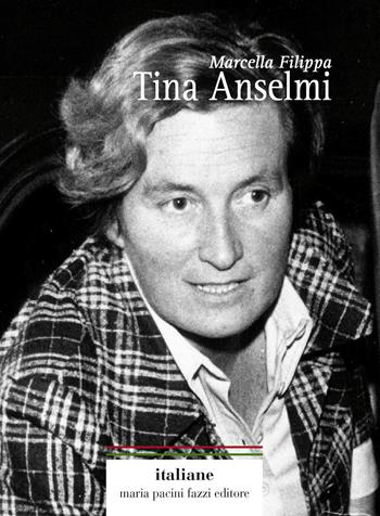 Tina Anselmi - Marcella Filippa - Libro Maria Pacini Fazzi Editore 2019, Italiane | Libraccio.it