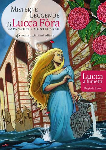Misteri e leggende di Lucca Fòra. Capannori e Montecarlo. Lucca a fumetti - Tommaso Nardi, Nicola Racca, Lorenzo Pacini - Libro Maria Pacini Fazzi Editore 2023 | Libraccio.it