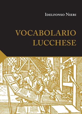 Vocabolario lucchese - Idelfonso Nieri - Libro Maria Pacini Fazzi Editore 2020 | Libraccio.it
