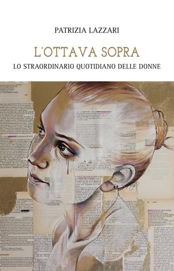 L'ottava sopra. Lo straordinario quotidiano delle donne - Patrizia Lazzari - Libro Maria Pacini Fazzi Editore 2021 | Libraccio.it
