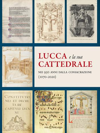 Lucca e la sua Cattedrale nei 950 anni dalla consacrazione (1070-2020) - Gaia Elisabetta Unfer Verre - Libro Maria Pacini Fazzi Editore 2021 | Libraccio.it