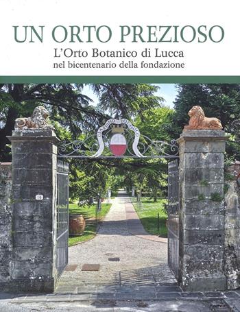 Un orto prezioso. L’orto botanico di Lucca nel bicentenario della fondazione  - Libro Maria Pacini Fazzi Editore 2022 | Libraccio.it