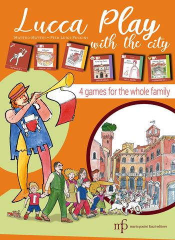 Lucca play with the city. 4 games for the whole family - Matteo Mattei - Libro Maria Pacini Fazzi Editore 2023 | Libraccio.it