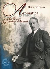 Aromatica armonia. I caffé di Giacomo Puccini