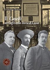 Il «Caselli» un caffè nella storia di Lucca