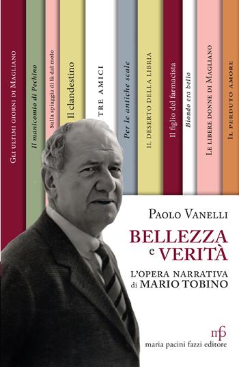 Bellezza e verità. L'opera narrativa di Mario Tobino - Paolo Vanelli - Libro Maria Pacini Fazzi Editore 2024 | Libraccio.it