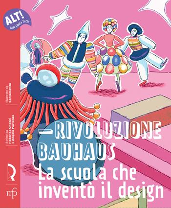 Rivoluzione Bauhaus. La scuola che inventò il design - Federica Chezzi, Angela Partenza - Libro Maria Pacini Fazzi Editore 2024, Alt! Arte libera tutti | Libraccio.it