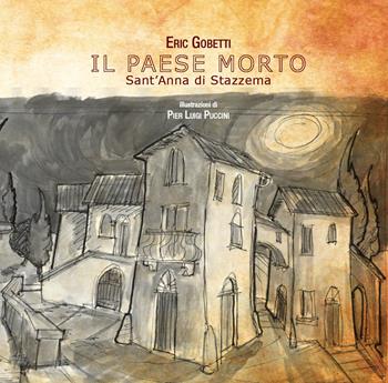 Il paese morto. Sant'Anna di Stazzema - Eric Gobetti - Libro Maria Pacini Fazzi Editore 2024 | Libraccio.it
