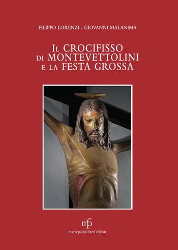 Il crocifisso ddi Montevettolini e la Festa Grossa - Filippo Lorenzi, Giovanni Malanima - Libro Maria Pacini Fazzi Editore 2025 | Libraccio.it