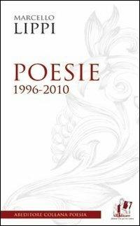 Poesie. 1996-2010 - Marcello Lippi - Libro ABEditore 2011, I pocket | Libraccio.it