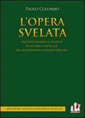 L' opera svelata. Trattato tecnico e pratico di retorica musicale nel melodramma italiano dell'800