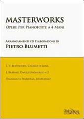 Masterworks. Opere per pianoforte a quattro mani.