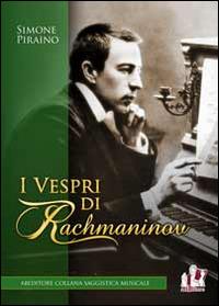 I vespri di Rachmaninov - Simone Piraino - Libro ABEditore 2014, Saggistica musicale | Libraccio.it
