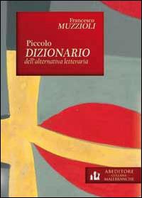 Piccolo dizionario dell'alternativa letteraria - Francesco Muzzioli - Libro ABEditore 2014, Malebranche | Libraccio.it