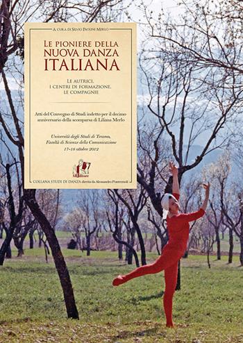 Le pioniere della nuova danza italiana. Le autrici, i centri di formazione, le compagnie  - Libro ABEditore 2016, Studi di danza | Libraccio.it