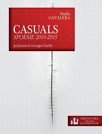 Casuals. Spoesie 2010-2015 - Nadia Cavalera - Libro ABEditore 2016, Malebranche | Libraccio.it