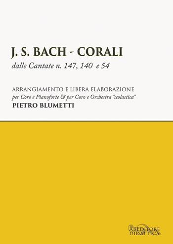 J. S. Bach. Corali dalle cantate n. 147, 140 e 54 - Pietro Blumetti - Libro ABEditore 2021 | Libraccio.it
