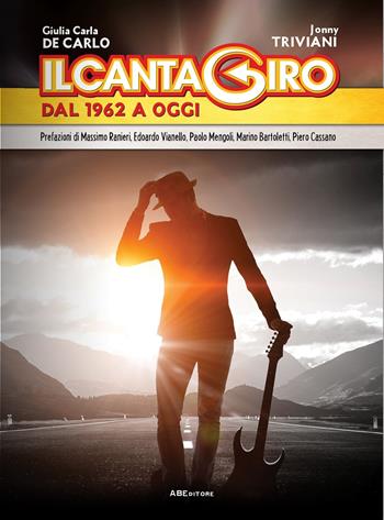 Il Cantagiro. Una lunga storia tutta italiana. Dal 1962 a oggi - Giulia Carla De Carlo, Jonny Triviani - Libro ABEditore 2017 | Libraccio.it