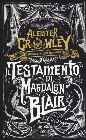 Il testamento di Magdalen Blair - Aleister Crowley - Libro ABEditore 2018, Piccoli mondi | Libraccio.it