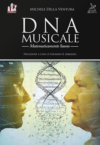 DNA musicale. Matematicamente suono - Michele Della Ventura - Libro ABEditore 2021 | Libraccio.it