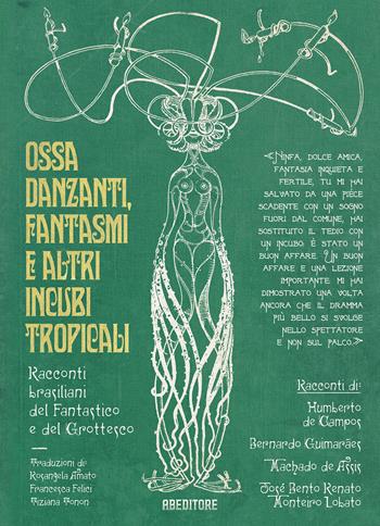 Ossa danzanti, fantasmi e altri incubi tropicali. Racconti brasiliani del fantastico e del grottesco - Humberto De Campos, Bernardo Guimarães, Joaquim Machado de Assis - Libro ABEditore 2019, Piccoli mondi plus | Libraccio.it