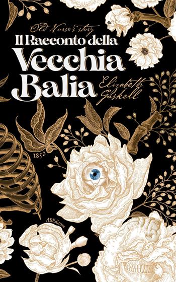 Il racconto della vecchia balia - Elizabeth Gaskell - Libro ABEditore 2021, Piccoli mondi | Libraccio.it