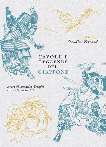 Favole e leggende del Giappone - Claudius Ferrand - Libro ABEditore 2021, Piccoli mondi plus | Libraccio.it