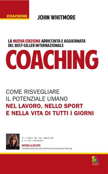 Coaching. Come risvegliare il potenziale umano nel lavoro, nello sport e nella vita di tutti i giorni - John Whitmore - Libro Unicomunicazione.it 2009 | Libraccio.it