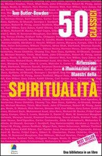 50 classici della spiritualità. Riflessioni e illuminazioni dai maestri della spiritualità - Tom Butler Bowdon - Libro Unicomunicazione.it 2009 | Libraccio.it