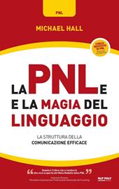 La PNL e la magia del linguaggio. La struttura della comunicazione efficace