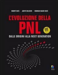 L'evoluzione della PNL. Dalle origini alla next generation - Robert Dilts, Judith Delozier, Deborah Bacon Dilts - Libro Unicomunicazione.it 2009, I classici PNL | Libraccio.it