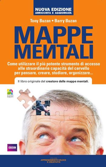 Mappe mentali. Come utilizzare il più potente strumento di accesso alle straordinarie capacità del cervello per pensare, creare, studiare, organizzare - Tony Buzan, Barry Buzan - Libro Unicomunicazione.it 2012, Apprendimento veloce e creatività | Libraccio.it