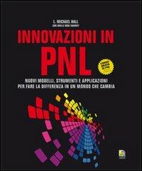 Innovazioni in PNL. Nuovi modelli, strumenti e applicazioni per fare la differenza in un mondo che cambia - Michael Hall, Shelle Rose Charvet - Libro Unicomunicazione.it 2012, I classici PNL | Libraccio.it