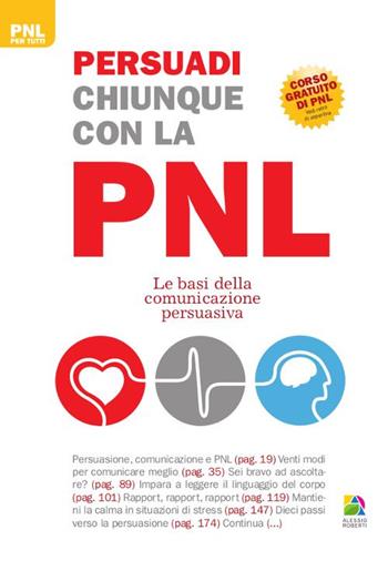 Persuadi chiunque con la PNL. Le basi della comunicazione persuasiva - Alice Muir - Libro Unicomunicazione.it 2013, PNL per tutti | Libraccio.it