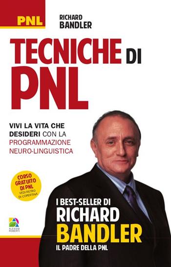Tecniche di PNL. Vivi la vita che desideri con la programmazione neuro-linguistica - Richard Bandler - Libro Unicomunicazione.it 2015 | Libraccio.it