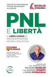 PNL e libertà. Il libro-corso di programmazione neuro-linguistica