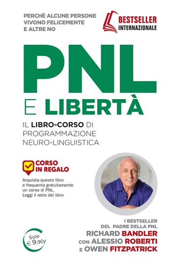 PNL e libertà. Il libro-corso di programmazione neuro-linguistica - Richard Bandler, Owen Fitzpatrick, Alessio Roberti - Libro Unicomunicazione.it 2017 | Libraccio.it