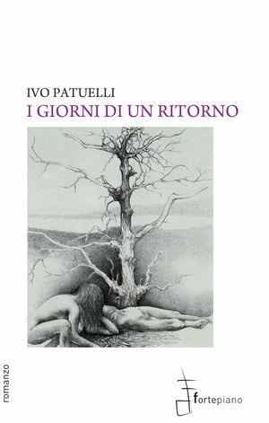I giorni di un ritorno - Ivo Patuelli - Libro Fortepiano 2011, Narrativa | Libraccio.it