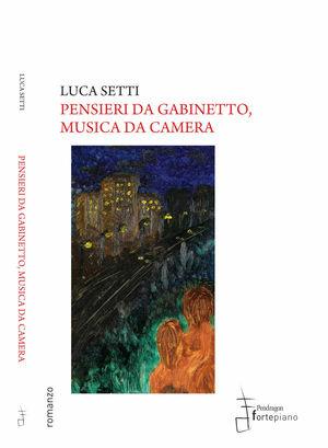 Pensieri da gabinetto, musica da camera - Luca Setti - Libro Fortepiano 2011, Narrativa | Libraccio.it