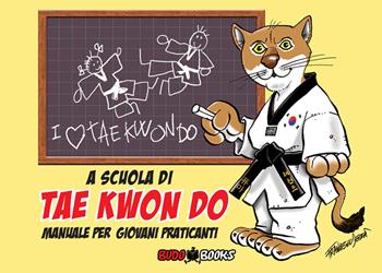 A scuola di tae kwon do. Manuale per giovani praticanti - Francesco Dessì - Libro Budobooks 2017 | Libraccio.it