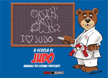 A scuola di judo. Manuale per giovani praticanti. Ediz. italiana e francese - Francesco Dessì - Libro Budobooks 2015 | Libraccio.it