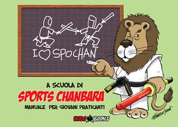 A scuola di sports chanbara. Manuale per giovani praticanti. Ediz. a colori - Francesco Dessì - Libro Budobooks 2019 | Libraccio.it