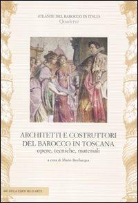 Architetti e costruttori del barocco in Toscana. Opere, tecniche, materiali. Ediz. illustrata  - Libro De Luca Editori d'Arte 2010, Atlante del barocco in Italia | Libraccio.it