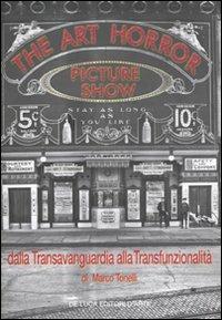 The art horror picture show. Dalla transvanguardia alla transfunzionalità - Marco Tonelli - Libro De Luca Editori d'Arte 2011 | Libraccio.it