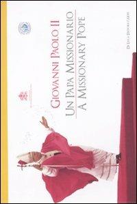 Giovanni Paolo II. Un papa missionario  - Libro De Luca Editori d'Arte 2011, Trenta nove | Libraccio.it