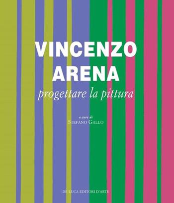 Vincenzo Arena. Progettare la pittura. Ediz. illustrata  - Libro De Luca Editori d'Arte 1970, Trenta nove | Libraccio.it